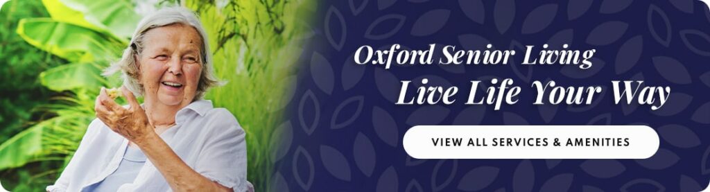 Oxford Senior Living - Live Life Your Way - View All Services and Amenities